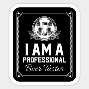 I'm A Professional Beer Taster Sticker